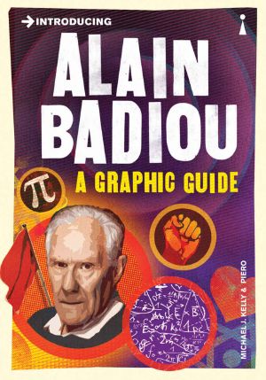 [Introducing ... A Graphic Guide Series 01] • Introducing Alain Badiou: A Graphic Guide